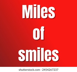 Miles of smiles text design vector template Inspirational and motivational quotes typography designs: for prints, posters, cards, t shirt, coffee mug hoodies etc. 