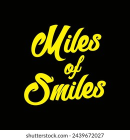 miles of smiles text on black background.