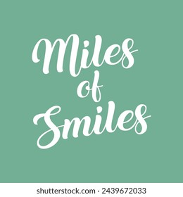 miles of smiles text on green background.