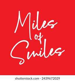 miles of smiles text on red background.