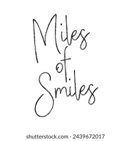 miles of smiles text on white background.