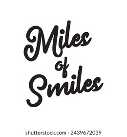 miles of smiles text on white background.