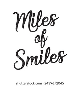 miles of smiles text on white background.