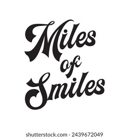 miles of smiles text on white background.