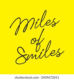 miles of smiles text on yellow background.