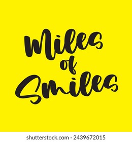 miles of smiles text on yellow background.