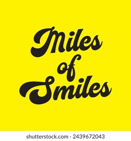 miles of smiles text on yellow background.