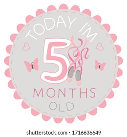 Milestone baby card today I am five months old with ballet shoes for little girl. Vector illustration EPS 10