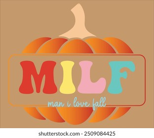 Milf Man I Love Fall T-shirt, Pumpkin Saying. Happy Fall Quotes, Thanksgiving Shirt, fall autumn svg,fall Everything, Women's Pumpkins Shirt, Turkey
shirt