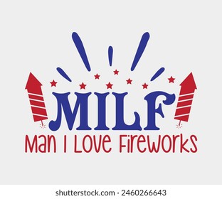 MILF Man I Love Fireworks, The 4th of July National Holiday, Vector Illustration