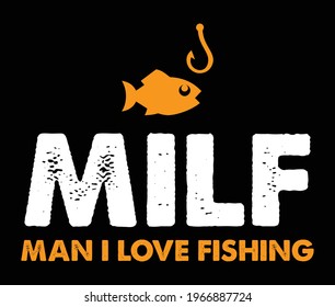 MILF Man I Love Fishing. Funny Fishing T-Shirt design vector.