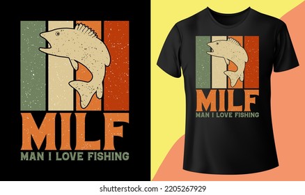 Milf Man I Love Fishing, Men's Funny Fishing t shirts design, Vector graphic, typographic poster or t-shirt