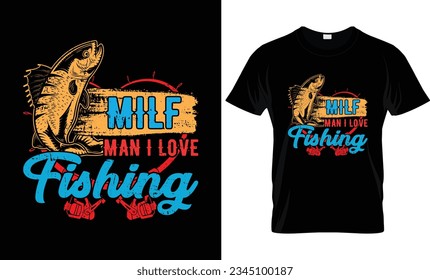 Milf Man I Love Fishing T-shirt design Template