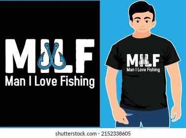 Milf Man I Love Fishing. Typography T-shirt Design. Fishing T-shirt.
