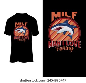 Milf man i love fishing typography and vintage vector t-shirt design for sale.