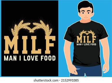 Milf Man I Love Food. Typography T-shirt Design. Food shirt..eps
