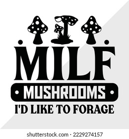 Milf Mushrooms Id Like To Forage SVG Printable Vector Illustration