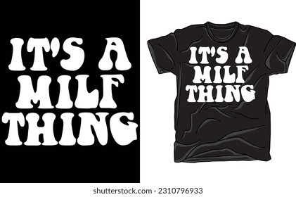 It's a MILF thing T-Shirt, adult MILF