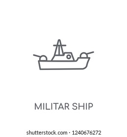 militar ship linear icon. Modern outline militar ship logo concept on white background from army and war collection. Suitable for use on web apps, mobile apps and print media.