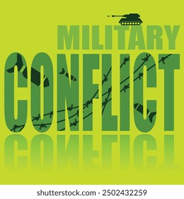 Military conflict poster. Vector poster on a social theme. Word military conflict on green background with reflection.