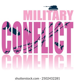 Military conflict poster. Vector poster on a social theme. Word military conflict on white background with reflection.