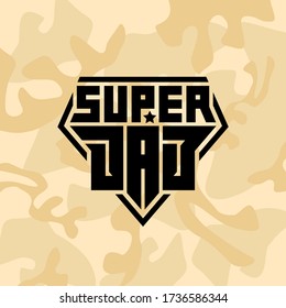 Military emblem with the inscription "Super Dad" on a camouflage background. Print for t-shirt for Father's day. Patch with lettering and star. Vector.