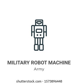 Military robot machine outline vector icon. Thin line black military robot machine icon, flat vector simple element illustration from editable army concept isolated on white background