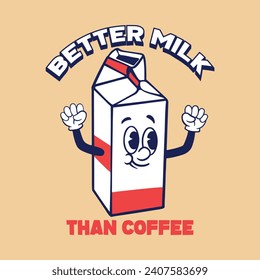 Milk character design vintage retro mascot with slogan better milk than coffee, suitable for t-shirt, logo, poster and etc