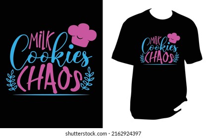 Milk Cookies Chaos Kitchen T Shirt