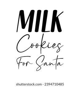milk cookies for santa black letters quote - Powered by Shutterstock - Get 15% off with code: PIKWIZARD15