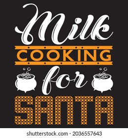 Milk Cooking For Santa, t-shirt design vector file.