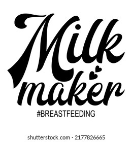 Milk Maker Breastfeedingis a vector design for printing on various surfaces like t shirt, mug etc.