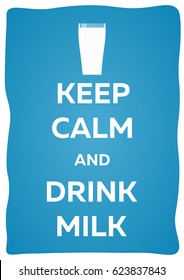 Milk poster. Keep calm and drink milk. Vector illustration