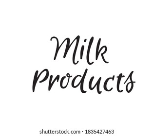 Milk Products Text, Hand Drawn Lettering For Market, Farmers, Logo, Bage, Icon