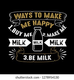 Milk Quote. Ways to make me Happy