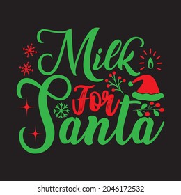 Milk For Santa - Christmas T-shirt Design, Vector Files.