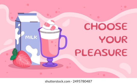 Milk shake cocktail. Choose your pleasure poster. Banner with milk dessert with strawberry. Dairy product. Fresh delicacy and beverage. Flat vector illustration isolated on pink background