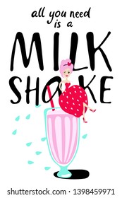 Milk shake and girl. Summer poster with lettering and milkshake and beautiful girl. Coctail party. Lettering: all you need is a milkshake. Seasonal banner. Hand drawn illustration. Concept. Vector.