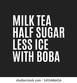 Milk Tea Boba, Half Sugar, Less Ice, With Boba Vector Text Illustration Background