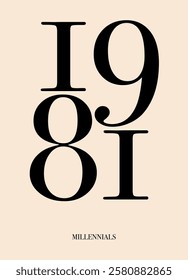 millennials 1981. Vectorial graphic. Concept. Poster. Year. Number