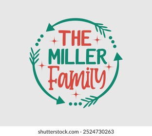 The Miller Family, Christmas Design, Hand drawn lettering phrase isolated on white background, Calligraphy T-shirt design, EPS,  Files for Cutting, bag, cups, card