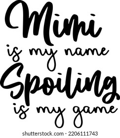 Mimi Is My Name Spoiling Is My Game Blessed Mimi Blessed Grandma saying vector typography cut files for cricut