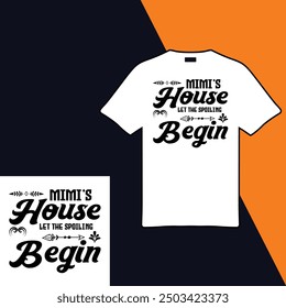 Mimi's House Let The Spoiling Begin .T-shirt Design. Vector Illustration.