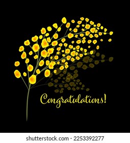 Mimosa twig on a black background. Congratulations. Vector illustration. March 8, Mother's Day, Easter.