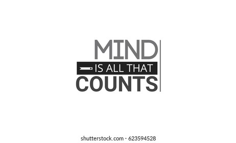 Mind Is All That Counts