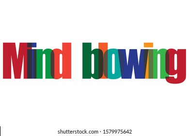 Mind Blowing colourfull lettering typographic vector design inspirational qoute on white background