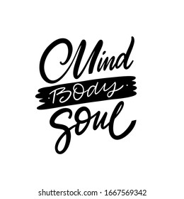 Mind Body Soul. Hand drawn motivation lettering phrase. Black ink. Vector illustration. Isolated on white background. Design for banner, poster, card and web.