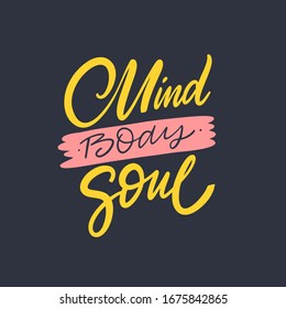 Mind Body Soul. Hand drawn motivation lettering phrase. Vector illustration. Isolated on black background. Design for banner, poster, card and web.