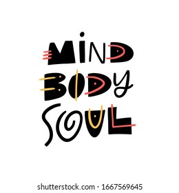 Mind Body Soul Modern Typography. Hand Drawn Motivation Lettering Phrase. Colorful Vector Illustration. Isolated On White Background. Design For Banner, Poster, Card And Web.