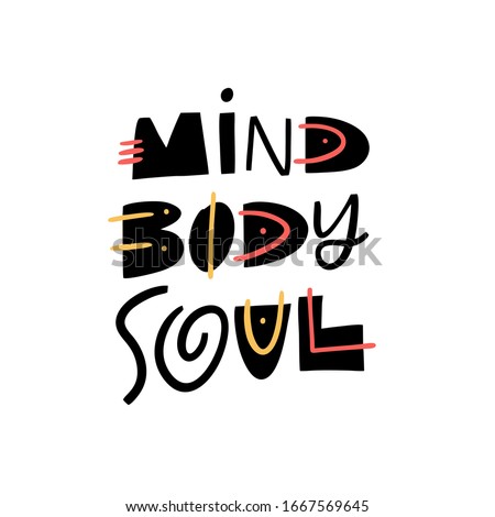Mind body soul modern typography motivation lettering phrase. Colorful vector illustration isolated on white background